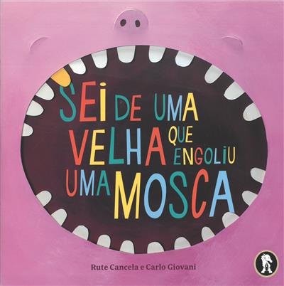 Sei de uma velha que engoliu uma mosca / Rute Cancela